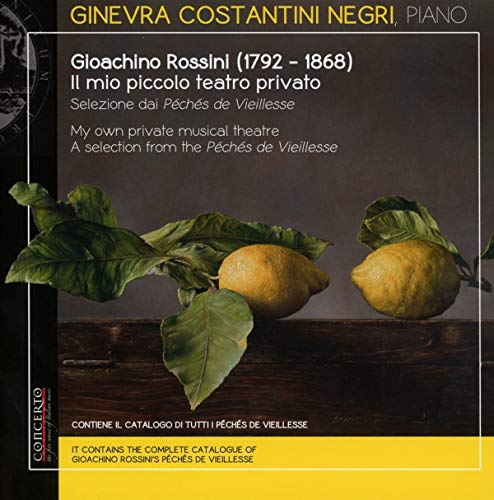 Ginevra Costantini Negri - Gioachino Rossini: My own private musical theatre, a selection from the 'Péchés de Vieillesse' [CD]