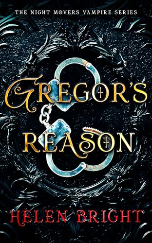 Gregor's Reason : A steamy vampire romance with a dominant hero, shattered trust, and fierce emotional heat