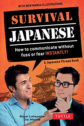 Survival Japanese: How to Communicate Without Fuss or Fear Instantly! (Japanese Phrasebook): How to Communicate without Fuss or Fear Instantly! (A Japanese Phrasebook) (Survival Series)