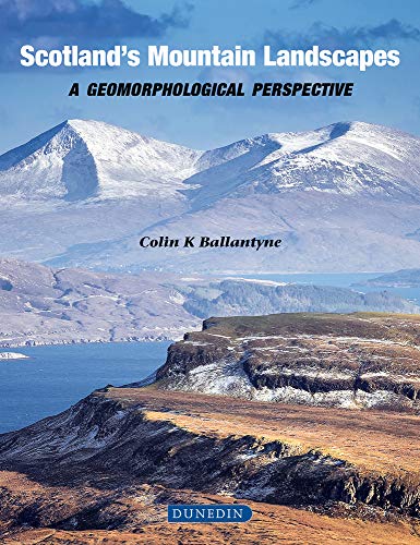 Scotland s Mountain Landscapes, a geomorphological perspective