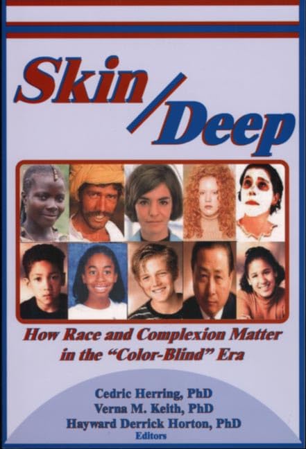 Skin Deep : How Race and Complexion Matter in the "Color-Blind" Era