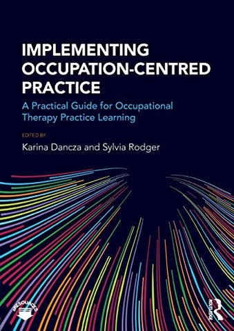 Implementing Occupation-centred Practice: A Practical Guide for Occupational Therapy Practice Learning