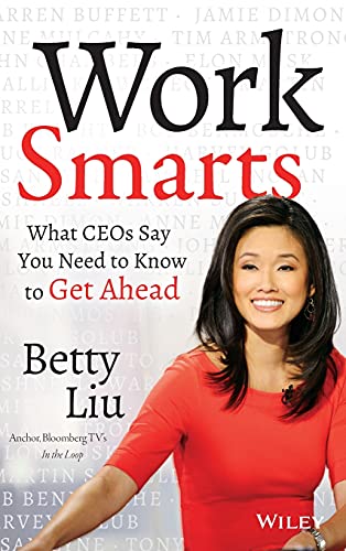Work Smarts: What CEOs Say You Need to Know to Get Ahead