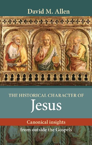 The Historical Character of Jesus : Canonical Insights from Outside The Gospels