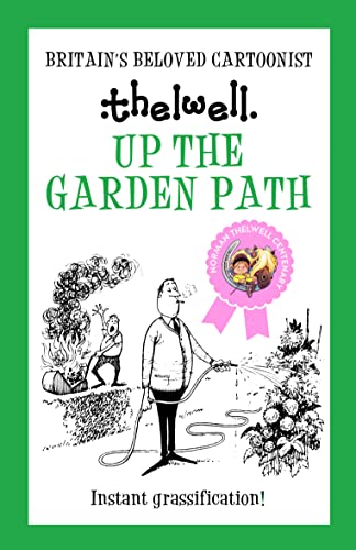 Up the Garden Path: A witty take on gardening from the legendary cartoonist (Norman Thelwell)