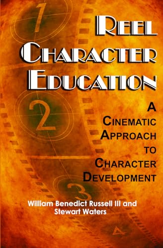 Reel Character Education : A Cinematic Approach to Character Development