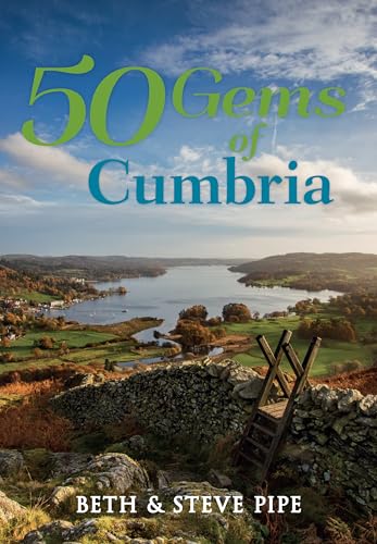 50 Gems of Cumbria : The History & Heritage of the Most Iconic Places
