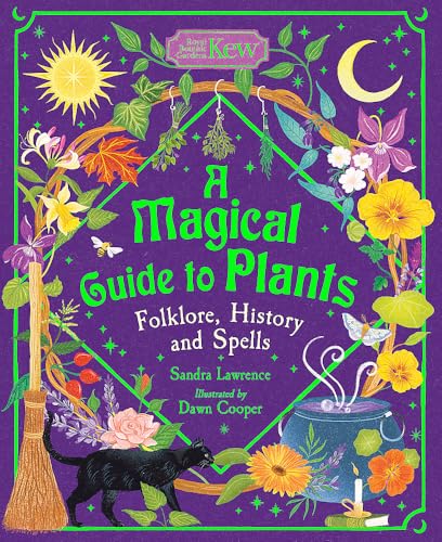 A Magical Guide to Plants : Folklore, History and Spells