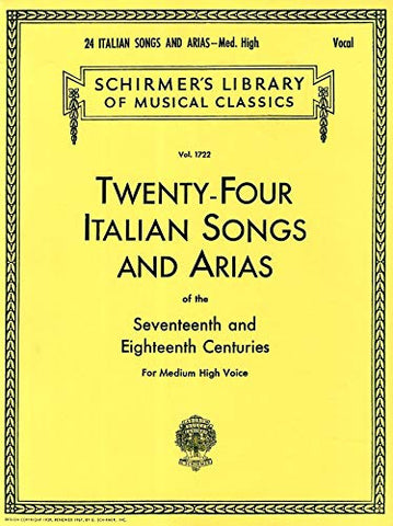24 Italian Songs and Arias - Medium High Voice (Book Only): Medium High Voice (Schirmer's Library of Musical Classics): Schirmer Library of Classics Volume 1722 Medium High Voice Book Only