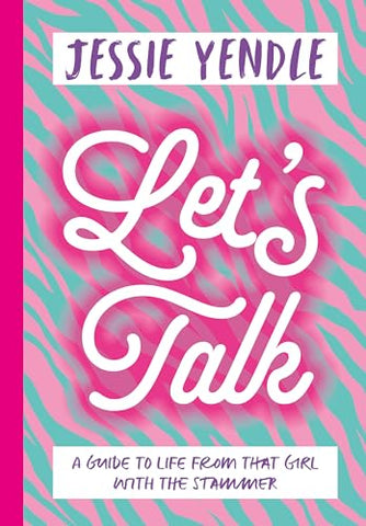 Let's Talk: an empowering lifestyle guide from TikTok's girl with the stammer