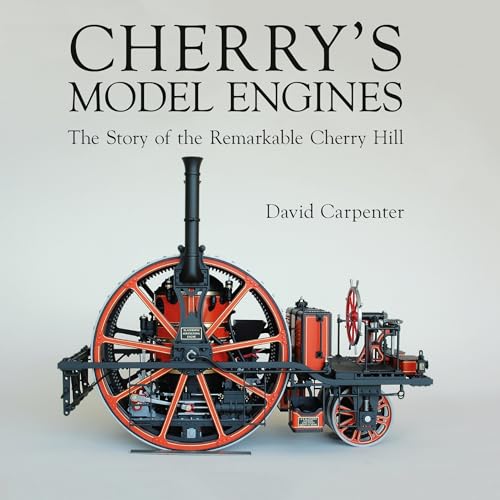 Cherry's Model Engines : The Story of Remarkable Cherry Hill