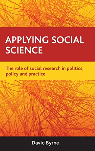 Applying social science : The role of social research in politics, policy and practice