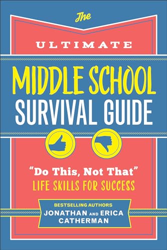 The Ultimate Middle School Survival Guide : "Do This, Not That" Life Skills for Success