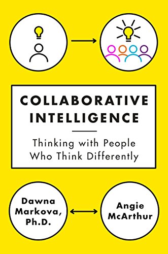 Collaborative Intelligence: Four Influential Strategies for Thinking with People Who Think Differently