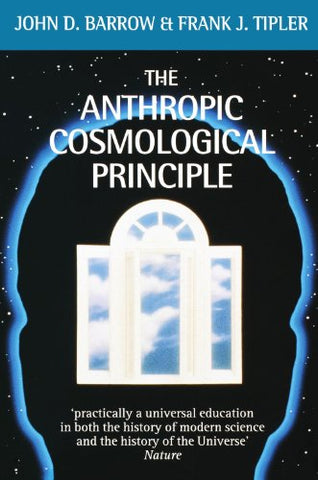 The Anthropic Cosmological Principle (Oxford Paperbacks)