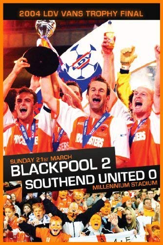 2004 LDV VANS TROPHY FINAL - BLACKPOOL 2 SOUTH [DVD]
