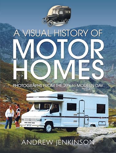 A Visual History of Motorhomes : Photographs from the 20s to Modern Day