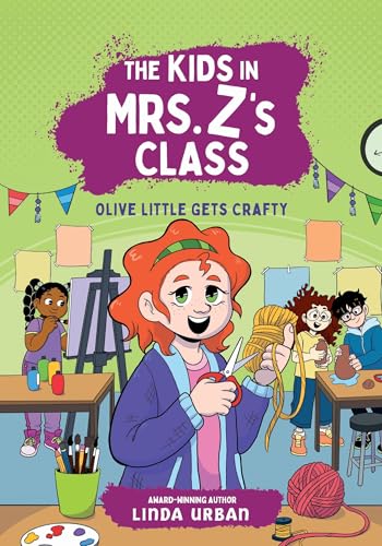 The Kids in Mrs. Z's Class: Olive Little Gets Crafty