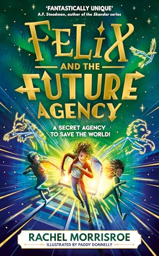 Felix and the Future Agency : An explosive new children's adventure series Volume 1