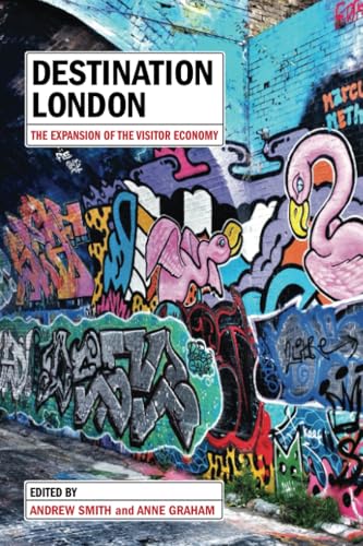 Destination London : The Expansion of the Visitor Economy