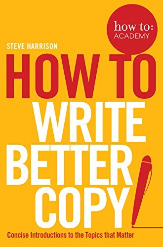 How To Write Better Copy: 2 (How To: Academy)