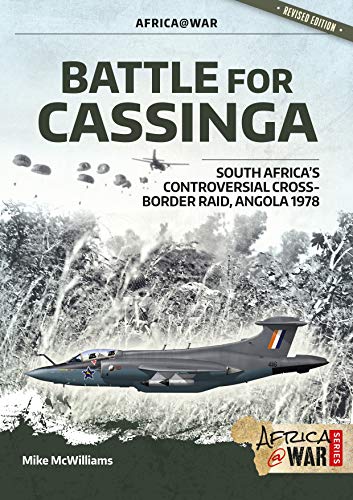 Battle for Cassinga: South Africa's Controversial Cross-Border Raid, Angola 1978 (Africa@War)