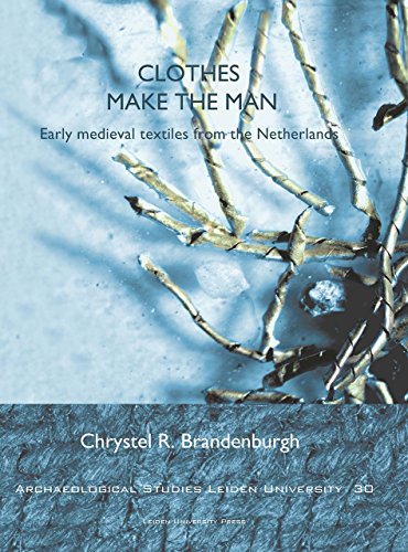 Clothes Make the Man : Early Medieval Textiles from the Netherlands