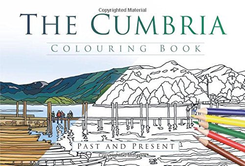 The Cumbria Colouring Book: Past & Present (Past & Present Colouring Books)