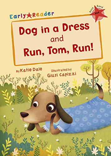 Dog in a Dress & Run, Tom, Run! (Early Reader) (Early Readers Red Band)