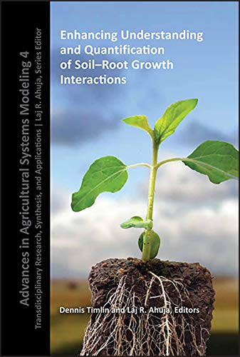 Enhancing Understanding and Quantification of Soil-Root Growth Interactions: Advances in Agricultural Systems Modeling
