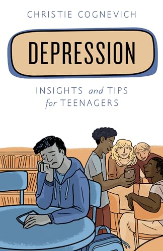 Depression : Insights and Tips for Teenagers
