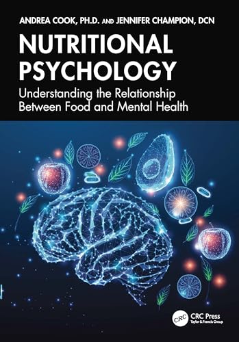 Nutritional Psychology : Understanding the Relationship Between Food and Mental Health
