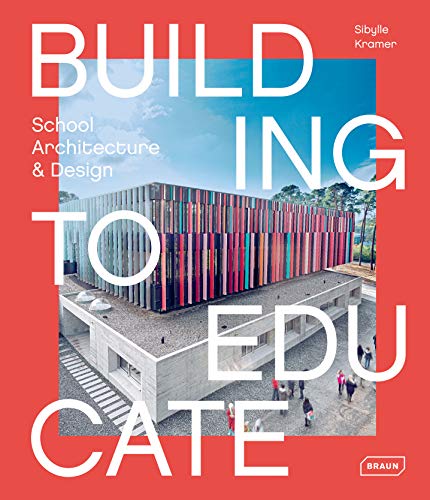 Building to Educate: School Architecture & Design: School Architecture et Design (BRAUN)