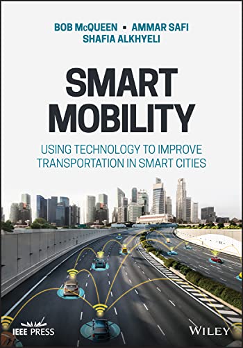 Smart Mobility : Using Technology to Improve Transportation in Smart Cities