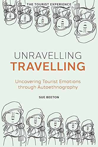 Unravelling Travelling: Uncovering Tourist Emotions through Autoethnography