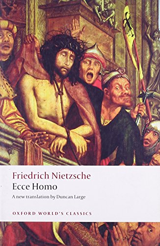 Ecce Homo How To Become What You Are (Oxford World's Classics)