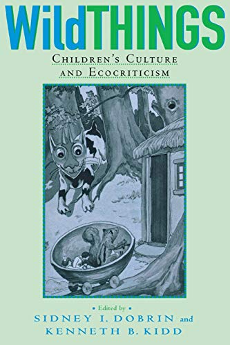 Wild Things : Children's Culture and Ecocriticism