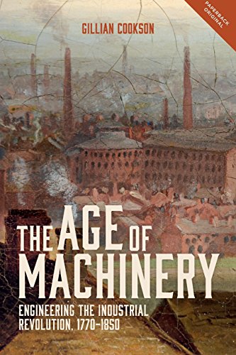 The Age of Machinery: Engineering the Industrial Revolution