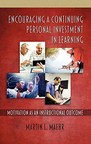 Encouraging a Continuing Personal Investment in Learning : Motivation as an Instructional Outcome