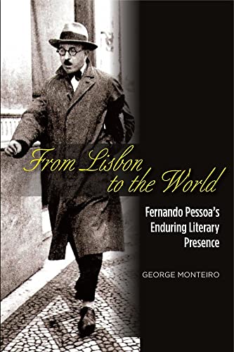 From Lisbon to the World : Fernando Pessoas Enduring Literary Presence