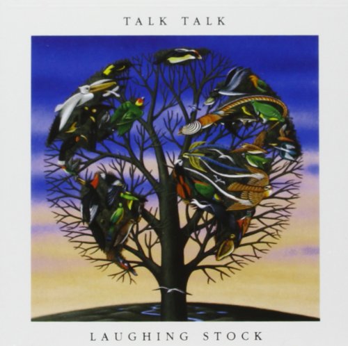Album cover for Talk Talk’s “Laughing Stock” featuring a tree with birds.