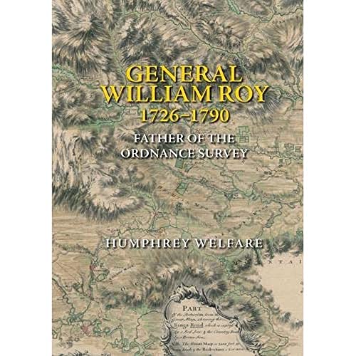 General William Roy, 1726-1790 : Father of the Ordnance Survey