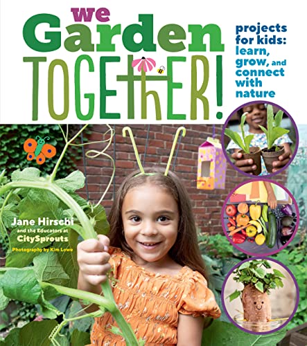 We Garden Together! : Projects for Kids: Learn, Grow, and Connect with Nature