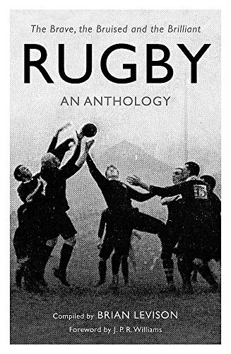Rugby: An Anthology: The Brave, the Bruised and the Brilliant