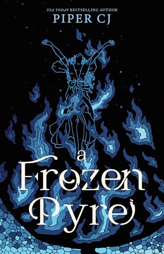 A Frozen Pyre : A Dark Romantasy Adventure from the Beloved Author of The Night and Its Moon (Villains Book 2)