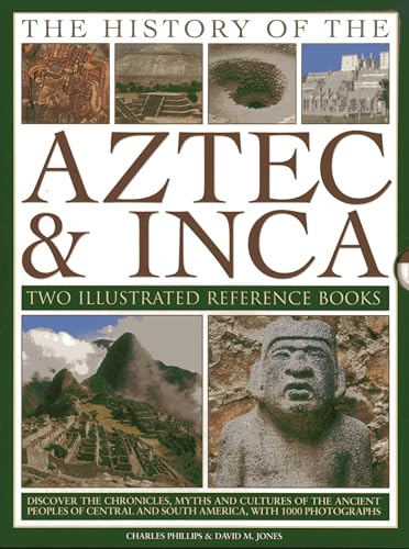 The History of the Atzec & Inca: Two Illustrated Reference Books : Discover the History, Myths and Cultures of the Ancient Peoples of Central and South America, with 1000 Photographs