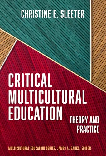 Critical Multicultural Education : Theory and Practice