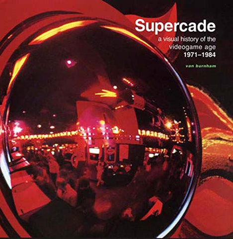 Supercade: A Visual History of the Videogame Age 1971-1984 (The MIT Press)