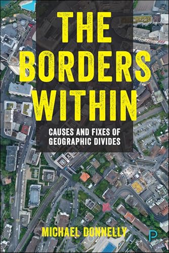 The Borders Within : Causes and Fixes of Geographic Divides