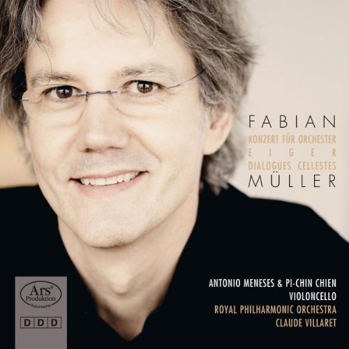 P Meneses/chien/villaret/royal - Fabian Müller: Eiger/Concerto for Orchestra/Dialogues Cellestes [CD]